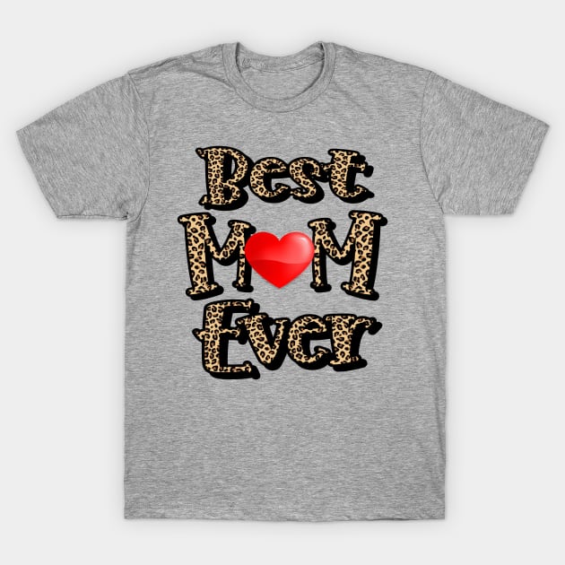 Best MOM Ever, Leopard Print T-Shirt by Duds4Fun